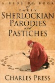A Bedside Book of
Early Sherlockian Parodies and Pastiches
(Charles Press)