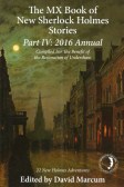 The MX Book of
New Sherlock Holmes Stories Part IV: 2016 Annual
(David Marcum)