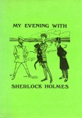 My Evening with
Sherlock Holmes (John Gibson & Richard Green)